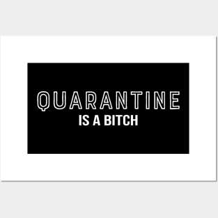 Quarantine is a bitch - Funny Quarantined 2020 Gift Idea Posters and Art